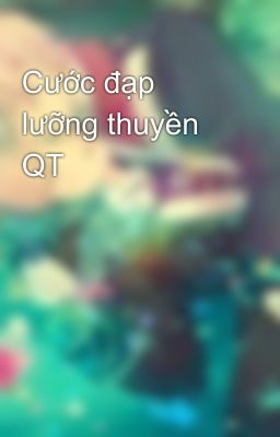 Cước đạp lưỡng thuyền QT