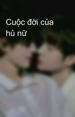 Cuộc đời của hủ nữ