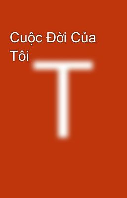 Cuộc Đời Của Tôi