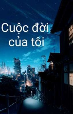 cuộc đời của tôi