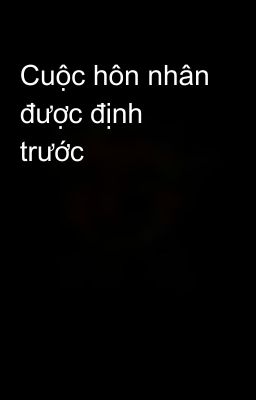 Cuộc hôn nhân được định trước 