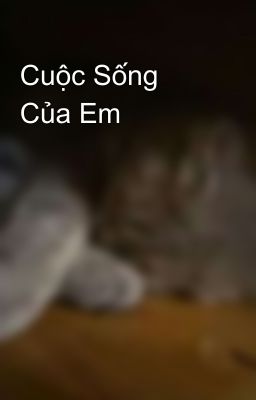 Cuộc Sống Của Em