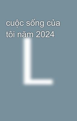 cuộc sống của tôi năm 2024