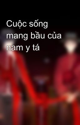 Cuộc sống mang bầu của nam y tá