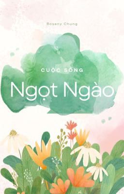 CUỘC SỐNG NGỌT NGÀO - ROSENY CHUNG