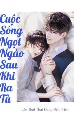 Cuộc Sống Ngọt Ngào Sau Khi Ra Tù