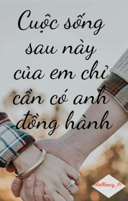 Cuộc Sống Sau Này Của Em Chỉ Cần Có Anh Đồng Hành