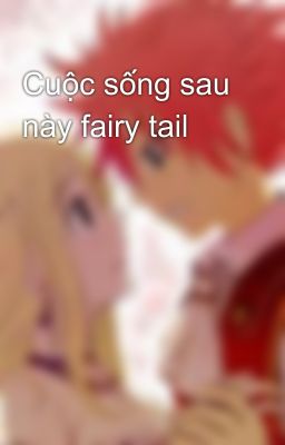 Cuộc sống sau này fairy tail