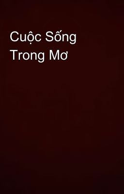 Cuộc Sống Trong Mơ 