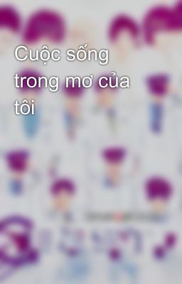 Cuộc sống trong mơ của tôi