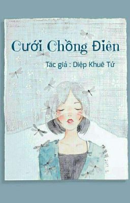 CƯỚI CHỒNG ĐIÊN [ Tạm Ngưng ]