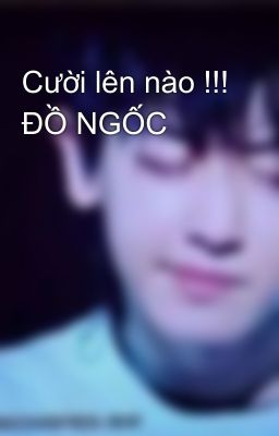 Cười lên nào !!! ĐỒ NGỐC