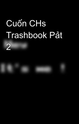 Cuốn CHs Trashbook Pảt 2