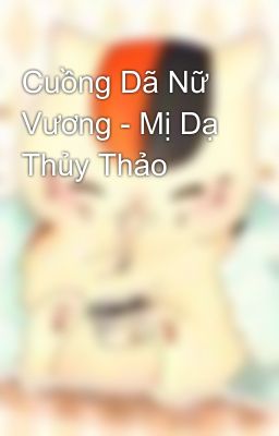 Cuồng Dã Nữ Vương - Mị Dạ Thủy Thảo