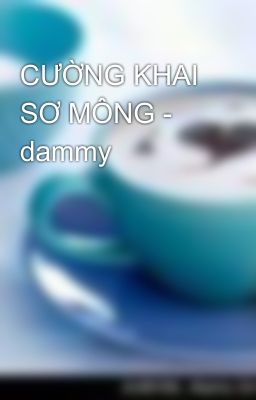 CƯỜNG KHAI SƠ MÔNG - dammy