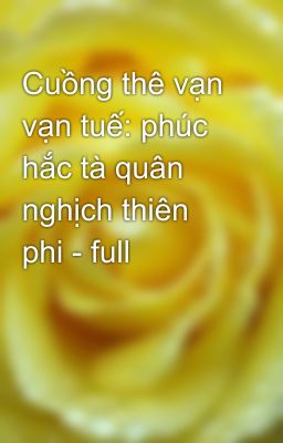 Cuồng thê vạn vạn tuế: phúc hắc tà quân nghịch thiên phi - full