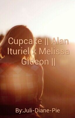  Cupcake ~|| Alan Ituriel x Melissa Gideon ||~