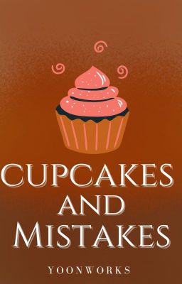 Cupcakes and Mistakes