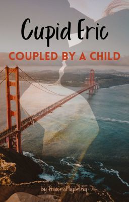 Cupid Eric - COUPLED BY A CHILD