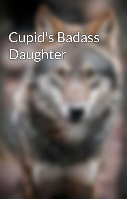 Cupid's Badass Daughter 