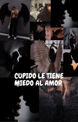 Cupido Le Tiene Miedo Al amor  wattys2016