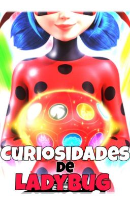 | CURIOSIDADES DE LADYBUG |