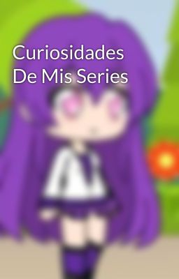 Curiosidades De Mis Series