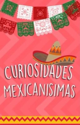 Curiosidades Mexicanisimas