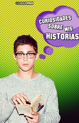 Curiosidades sobre mis HISTORIAS