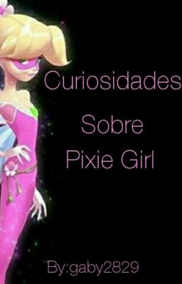 Curiosidades Sobre Pixie Girl