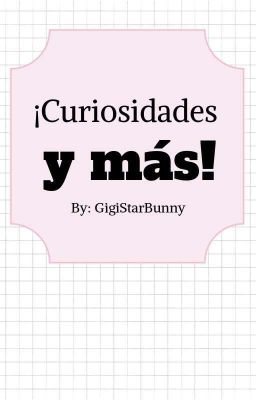 ¡Curiosidades y más! 