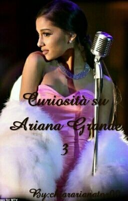 Curiosità su Ariana Grande 3