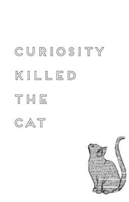 Curiosity Killed The Cat