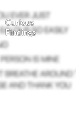 Curious Findings