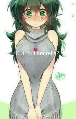 !Cut! but secret's?