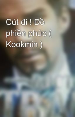 Cút đi ! Đồ phiền phức ( Kookmin )