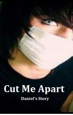 Cut Me Apart (Daniel's Story)