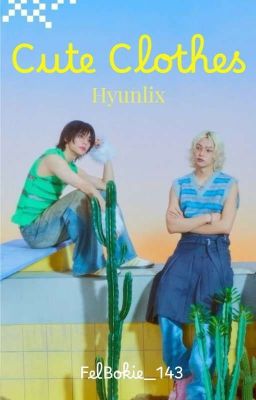 Cute Clothes   ||Hyunlix||