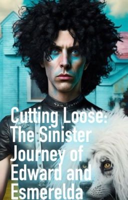 Cutting Loose: The Sinister Journey of Edward and Esmerelda