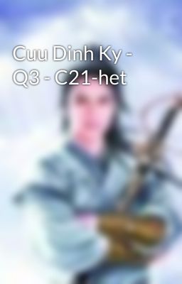 Cuu Dinh Ky - Q3 - C21-het