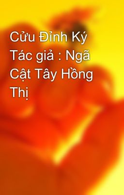 Cửu Đỉnh Ký Tác giả : Ngã Cật Tây Hồng Thị