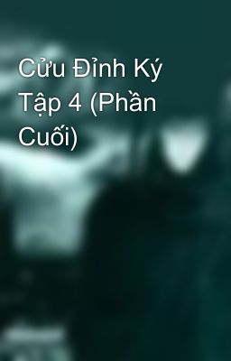 Cửu Đỉnh Ký Tập 4 (Phần Cuối)