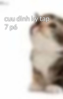 cuu dinh ky tap 7 p6