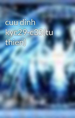 cuu dinh kyc29-c35(tu thien)