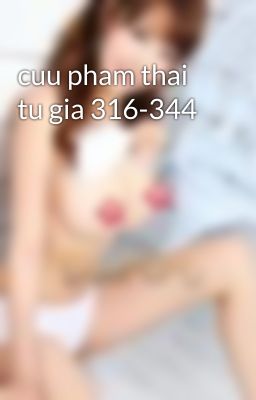 cuu pham thai tu gia 316-344