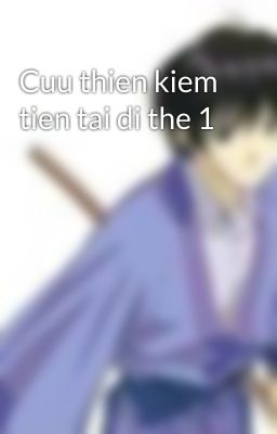 Cuu thien kiem tien tai di the 1