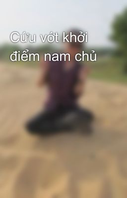 Cứu vớt khởi điểm nam chủ