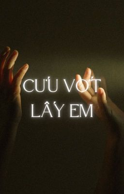 Cứu Vớt Lấy Em