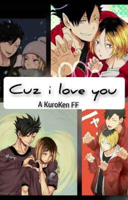 Cuz i love you // A KuroKen FF 