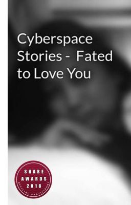 Cyberspace Stories -  Fated to Love You